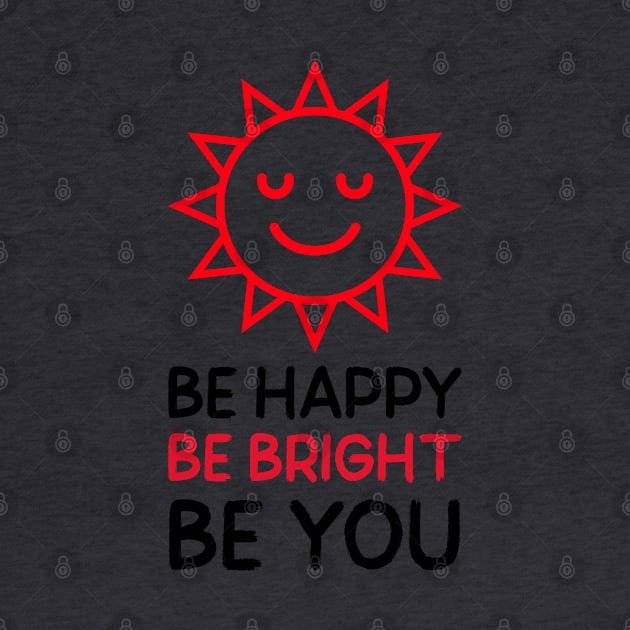 Be Happy, Bright, Be You by Inspire & Motivate